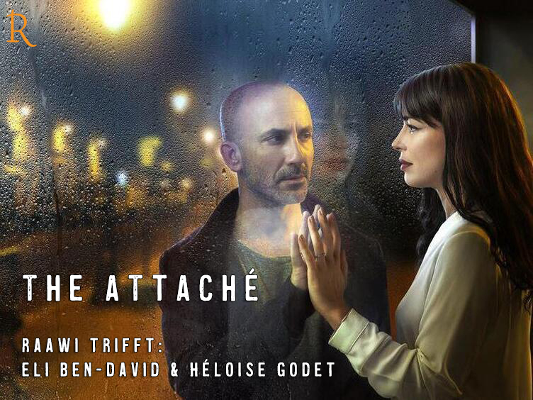 Raawi trifft … Eli Ben-David & Héloise Godet | THE ATTACHÉ Interview Teaser