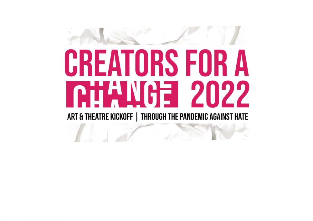 Creators for a Change! Art & Theatre Kick-Off through the pandemic Against hate!