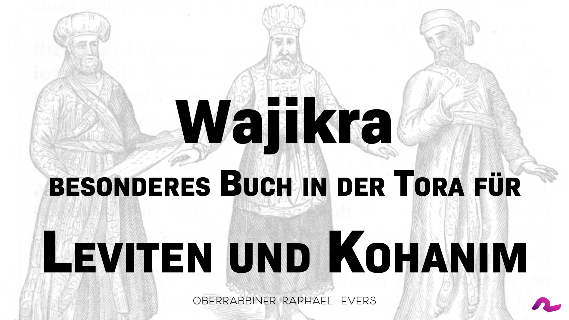 Ende Wajikra:  Besonderes Buch in der Tora für Leviten und Kohanim