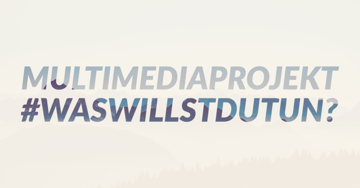 Event: Multimediaprojekt #WaswillstDutun?