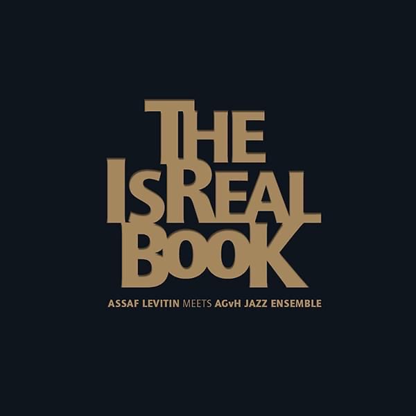 “The IsReal Book“ – Assaf Levitin & AGvH Jazz Ensemble