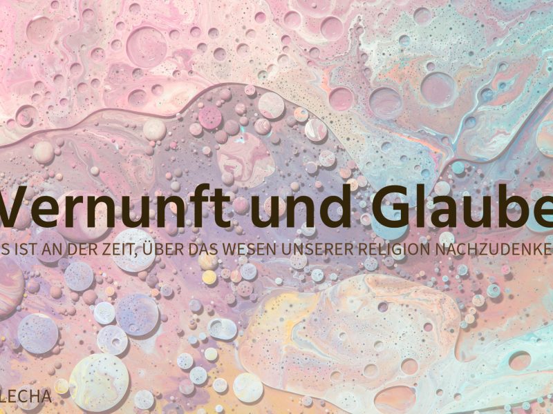 Vernunft und Glaube: Es ist an der Zeit, über das Wesen unserer Religion nachzudenken.