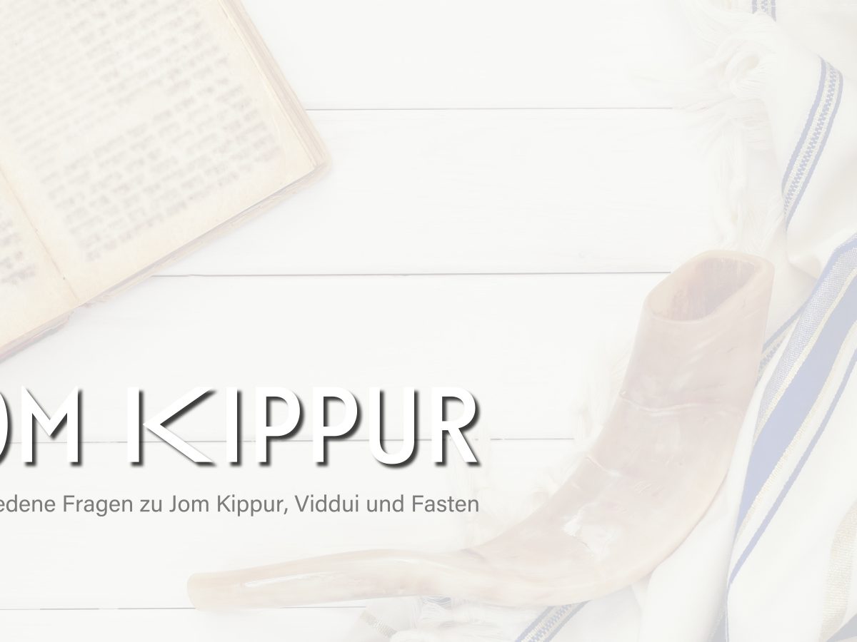 Verschiedene Fragen zu Jom Kippur, Viddui und Fasten